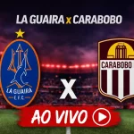 Onde assistir Deportivo La Guaira x Carabobo ao vivo hoje Apertura