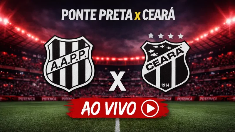 Onde assistir Ponte Preta x Ceará ao vivo hoje pela Série B